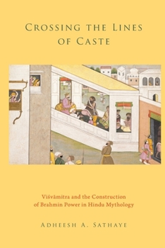 Paperback Crossing the Lines of Caste: Visvamitra and the Construction of Brahmin Power in Hindu Mythology Book