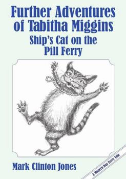 Paperback Further Adventures of Tabitha Miggins, Ship's Cat on the Pill Ferry Book