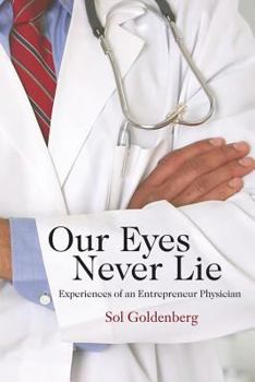 Paperback Our Eyes Never Lie: Experiences of an Entrepreneur Physician Book