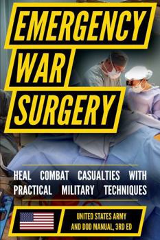 Paperback Emergency War Surgery: The Survivalist's Medical Desk Reference Book