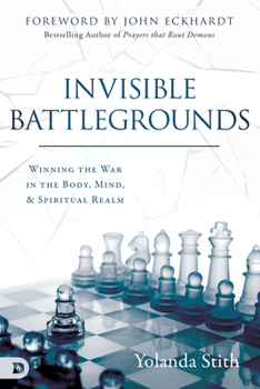 Paperback Invisible Battlegrounds: Winning the War in the Body, Mind, and Spiritual Realm Book