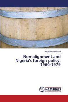 Paperback Non-Alignment and Nigeria's Foreign Policy, 1960-1979 Book