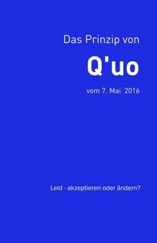 Paperback Das Prinzip von Q'uo (7. Mai 2016): Leid - akzeptieren oder ändern? [German] Book