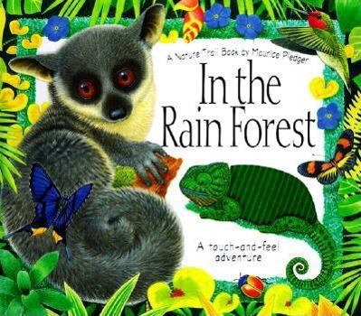 Hardcover In the Rain Forest: A Maurice Pledger Nature Trail Book: Touch-And-Feel Adventure Book