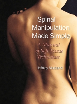 Paperback Spinal Manipulation Made Simple: A Manual of Soft Tissue Techniques Book