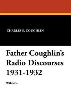 Father Coughlin's Radio Discourses 1931-1932