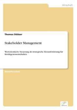 Paperback Stakeholder Management: Wertorientierte Steuerung als strategische Herausforderung für Kreditgenossenschaften [German] Book