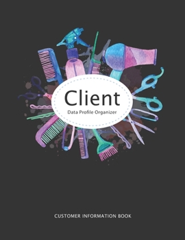 Paperback Client Data Profile Organizer: Client Tracking Book - Customer Information Book - Client Log Book with Alphabet Tabs - Client Appointment Book - Nail Book