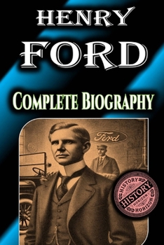 Paperback Henry Ford: Complete Biography by History Horizon Book