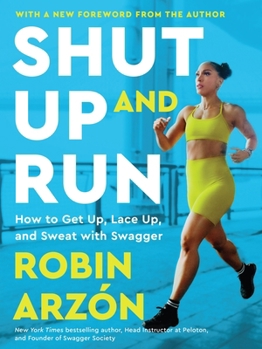 Paperback Shut Up and Run: How to Get Up, Lace Up, and Sweat with Swagger Book