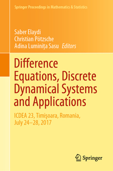 Hardcover Difference Equations, Discrete Dynamical Systems and Applications: Icdea 23, Timişoara, Romania, July 24-28, 2017 Book