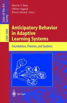 Paperback Anticipatory Behavior in Adaptive Learning Systems: Foundations, Theories, and Systems Book