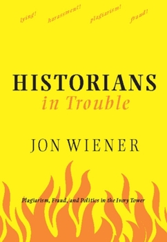 Paperback Historians in Trouble: Plagiarism, Fraud, and Politics in the Ivory Tower Book
