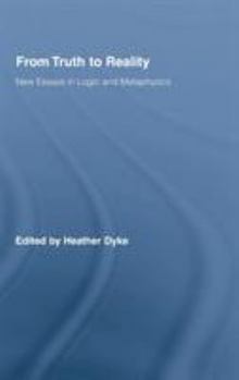Hardcover From Truth to Reality: New Essays in Logic and Metaphysics Book