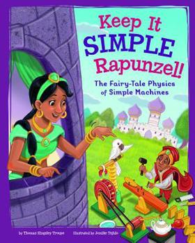 Paperback Keep It Simple, Rapunzel!: The Fairy-Tale Physics of Simple Machines Book