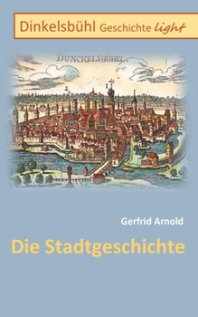 Paperback Dinkelsbühl Geschichte light: Die Stadtgeschichte [German] Book