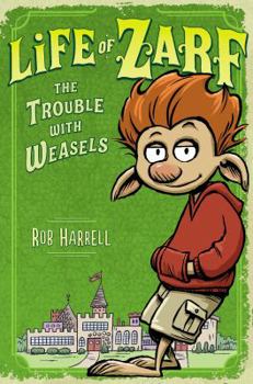Hardcover Life of Zarf: The Trouble with Weasels Book