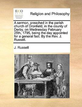 Paperback A sermon, preached in the parish church of Dronfield, in the county of Derby, on Wednesday February 25th, 1795, being the day appointed for a general Book