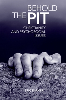Paperback Behold The Pit: Christianity And Psychosocial Issues Book