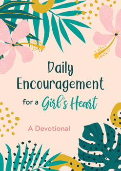 Paperback Daily Encouragement for a Girl's Heart: A Devotional Book