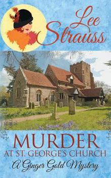 Murder at St. George's Church - Book #6 of the Ginger Gold Mysteries