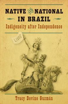 Paperback Native and National in Brazil: Indigeneity after Independence Book