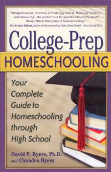 Paperback College-Prep Homeschooling: Your Complete Guide to Homeschooling Through High School Book