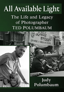 Paperback All Available Light: The Life and Legacy of Photographer Ted Polumbaum Book