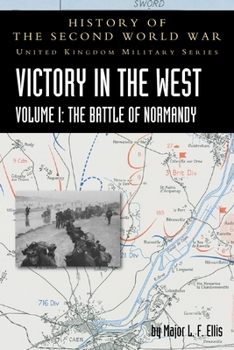 Paperback Victory in the West Volume I: The Battle of Normandy: History of the Second World War: United Kingdom Military Series: Official Campaign History Book