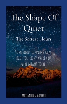 Paperback The Shape Of Quiet: The Softest Hours Book