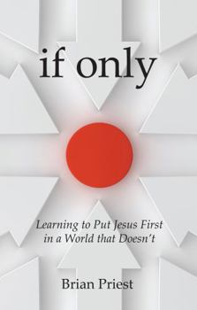 Paperback If Only: Learning to Put Jesus First in a World that Doesn't Book