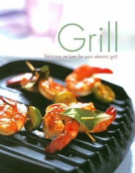 Hardcover Grill: Delicious Recipes for Your Electric Grill Book