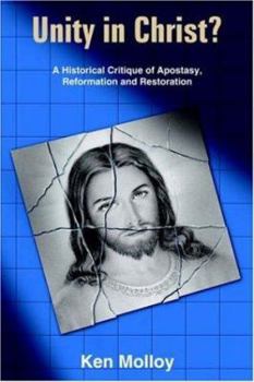 Paperback Unity in Christ?: A Historical Critique of the Apostasy, Reformation and Restoration Book