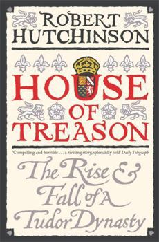 Paperback House of Treason: The Rise and Fall of the Tudor Dynasty Book