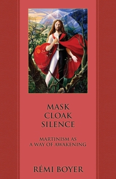 Paperback Mask Cloak Silence: Martinism as a Way of Awakening Book