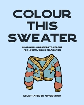 Paperback Colour This Sweater: 12 Original Sweaters to Colour for Mindfulness & Relaxation Book