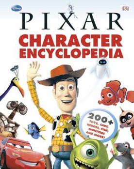 Hardcover Disney Pixar Character Encyclopedia: 200-Plus Toys, Cars, Heroes, Fish, Monsters, and More Book