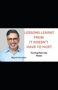 Paperback Lessons Learnt from It Doesn't Have to Hurt: Turning Pain Into Power Book