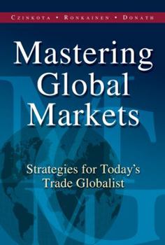Hardcover Mastering Global Markets: Strategies for Today's Trade Globalist Book