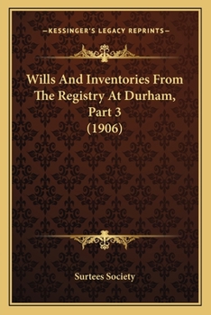 Paperback Wills And Inventories From The Registry At Durham, Part 3 (1906) Book