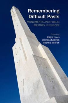 Paperback Remembering Difficult Pasts: Monuments and Public Memory in Europe Book