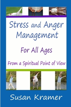 Paperback Stress and Anger Management for All Ages - From a Spiritual Point of View Book