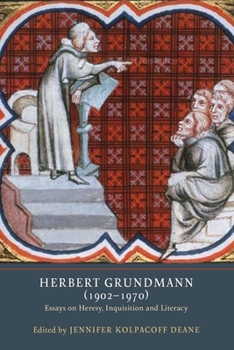 Hardcover Herbert Grundmann (1902-1970): Essays on Heresy, Inquisition, and Literacy Book