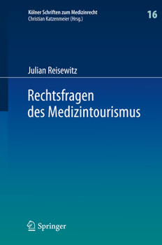 Hardcover Rechtsfragen Des Medizintourismus: Internationale Zuständigkeit Und Anwendbares Recht Bei Klagen Des Im Ausland Behandelten Patienten Wegen Eines Beha [German] Book