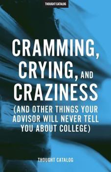 Paperback Cramming, Crying, and Craziness: (And Other Things Your Advisor Will Never Tell You About College) Book