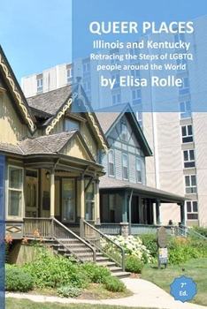 Paperback Queer Places: Central Time Zone (Illinois and Kentucky): Retracing the steps of LGBTQ people around the world Book