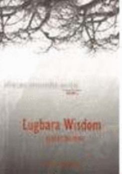 Paperback Lugbara Widsom: Uganda and Zaire (African Proverbs Series) Book