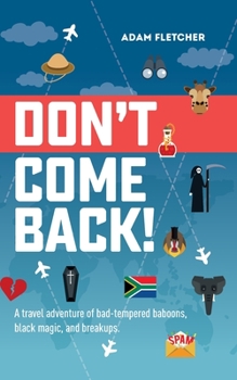 Paperback Don't Come Back: a funny travel adventure of bad-tempered baboons, black magic, and breakups. Book