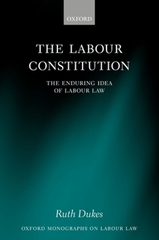 Paperback The Labour Constitution: The Enduring Idea of Labour Law Book