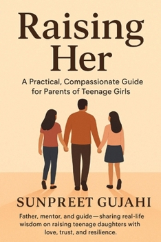 Paperback Raising Her: A Practical, Compassionate Guide for Parents of Teenage Girls Book